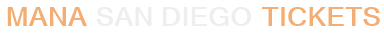 Mana San Diego Tickets